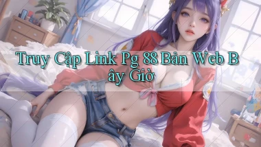 truy cập link pg 88 bản web bây giờ