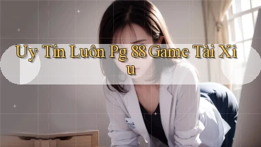 uy tín luôn pg 88 game tài xỉu