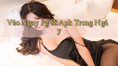 vào ngay pg 88 apk trong ngày