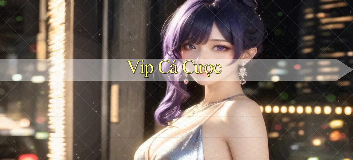 vip Cá cược