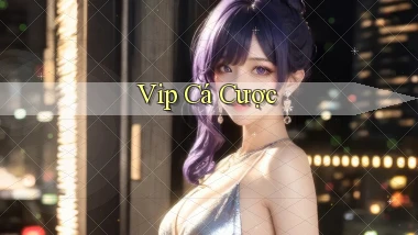 vip Cá cược